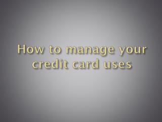 How to manage your credit card uses