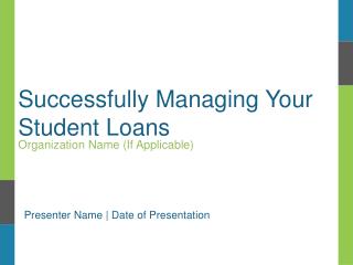 Successfully Managing Your Student Loans