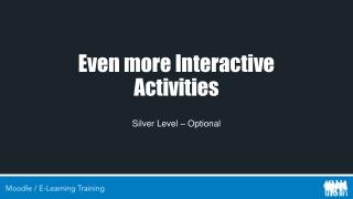 Even more Interactive Activities