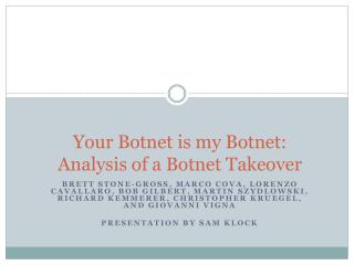 Your Botnet is my Botnet: Analysis of a Botnet Takeover