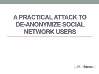 A Practical Attack to De- Anonymize Social Network Users