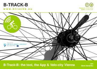 B-Track-B: the tool, the App &amp; Velo-city Vienna