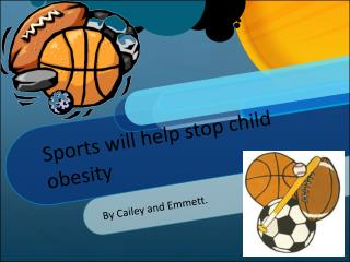 Sports will help stop child obesity