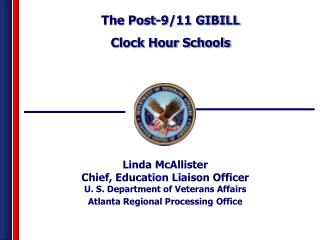 Linda McAllister Chief, Education Liaison Officer U. S. Department of Veterans Affairs Atlanta Regional Processing Offic