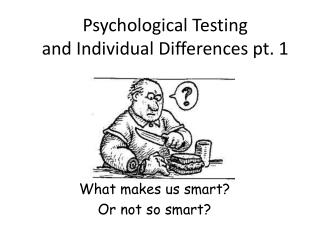 Psychological Testing and Individual Differences pt. 1