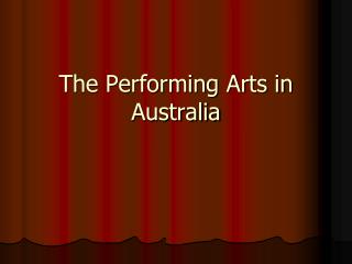 The Performing Arts in Australia