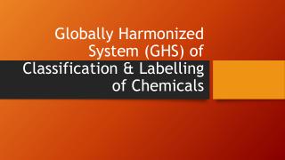 Globally Harmonized System (GHS) of Classification &amp; Labelling of Chemicals