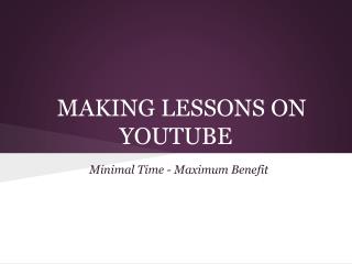 MAKING LESSONS ON YOUTUBE