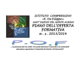 ISTITUTO COMPRENSIVO «E. De Filippo» SANT’ EGIDIO DEL MONTE ALBINO PIANO DELL’OFFERTA FORMATIVA a . s . 2013/2014