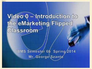Video 0 – Introduction to the eMarketing Flipped Classroom