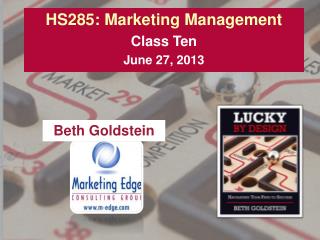 HS285: Marketing Management Class Ten June 27, 2013