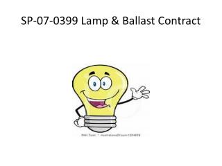 SP-07-0399 Lamp &amp; Ballast Contract