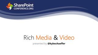 Rich Media &amp; Video