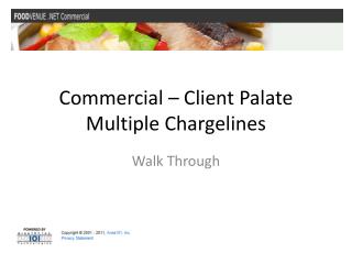 Commercial – Client Palate Multiple Chargelines