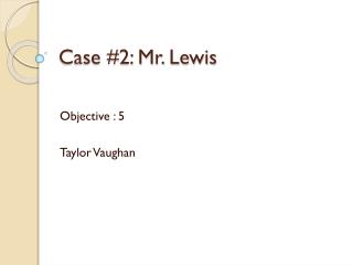 Case #2: Mr. Lewis