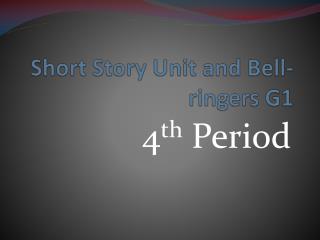 Short Story Unit and Bell-ringers G1