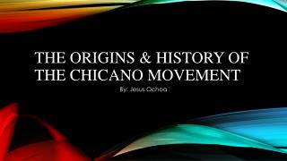 The Origins &amp; History of the chicano movement
