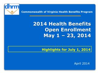 2014 Health Benefits Open Enrollment May 1 – 23, 2014