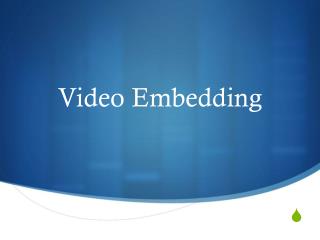 Video Embedding