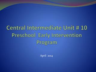 Central Intermediate Unit # 10 Preschool Early Intervention Program