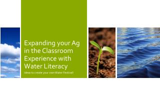 Expanding your Ag in the Classroom Experience with Water Literacy