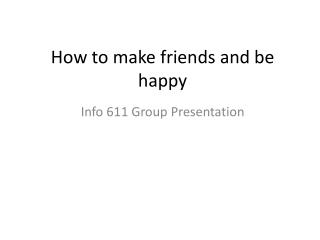 How to make friends and be happy