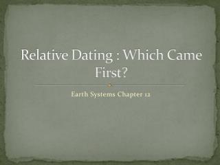 Relative Dating : Which Came First?
