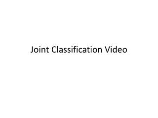 Joint Classification Video