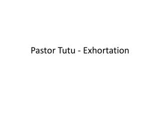 Pastor Tutu - Exhortation