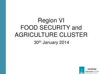 Region VI FOOD SECURITY and AGRICULTURE CLUSTER