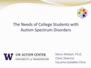 The Needs of College Students with Autism Spectrum Disorders