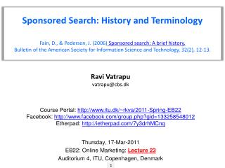 Sponsored Search: History and Terminology Fain, D., &amp; Pedersen, J. (2006) Sponsored search: A brief history.