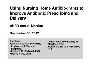 Using Nursing Home Antibiograms to Improve Antibiotic Prescribing and Delivery AHRQ Annual Meeting September 10, 2012