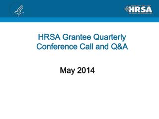 HRSA Grantee Quarterly Conference Call and Q&amp;A