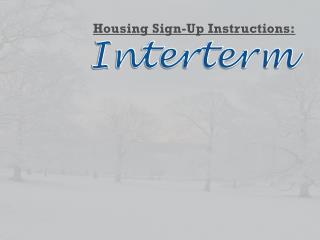 Housing Sign-Up Instructions: Interterm