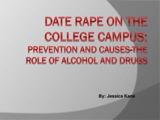 Date Rape on the College Campus: Prevention and Causes-The Role of Alcohol and Drugs