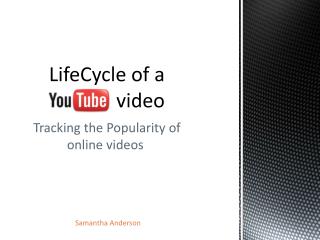 LifeCycle of a video