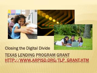 Texas Lending Program Grant http://www.arpisd.org/tlp_grant.htm