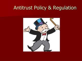 Antitrust Policy &amp; Regulation