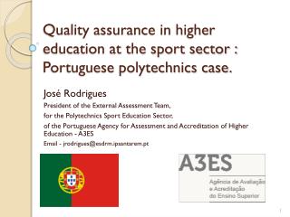 Quality assurance in higher education at the sport sector : Portuguese polytechnics case .