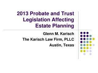 2013 Probate and Trust Legislation Affecting Estate Planning
