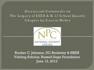 Discussant Comments on The Legacy of ESEA &amp; K-12 School Quality Chapter by Cascio/Reber