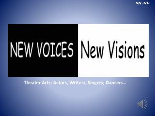 Theater Arts: Actors, Writers, Singers, Dancers…