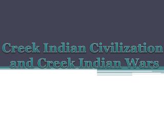 Creek Indian Civilization and Creek Indian Wars