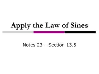 Apply the Law of Sines