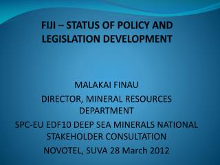 FIJI – STATUS OF POLICY AND LEGISLATION DEVELOPMENT