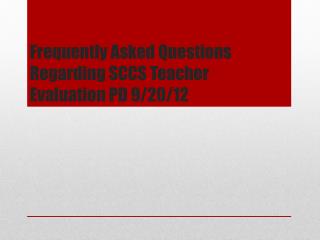Frequently Asked Questions Regarding SCCS Teacher Evaluation PD 9/20/12