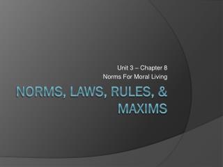 Norms, Laws, Rules, &amp; Maxims