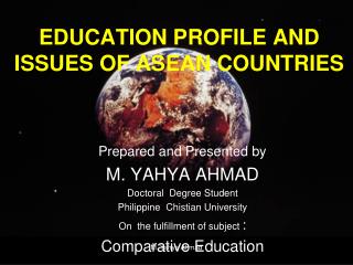 EDUCATION PROFILE AND ISSUES OF ASEAN COUNTRIES