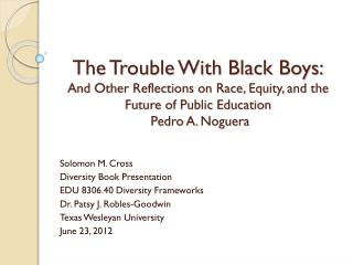 The Trouble With Black Boys: And Other Reflections on Race, Equity, and the Future of Public Education Pedro A. Noguer